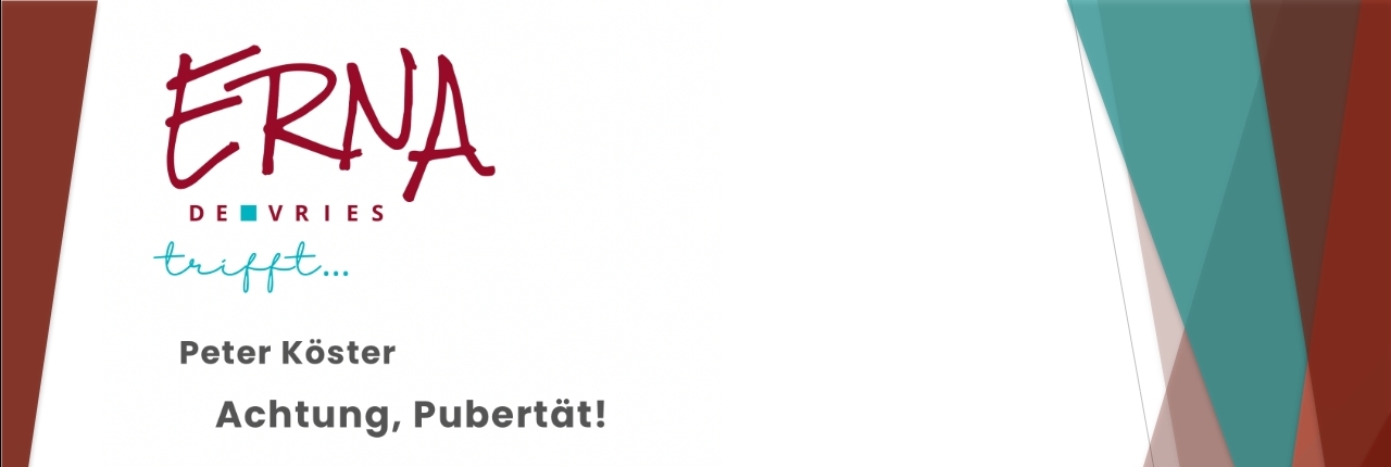 Ankündigung: Erna trifft Peter Köster: „Achtung, Pubertät!“